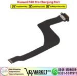 Huawei P40 Pro Charging Port Flex Replacement - DMarket.Pk