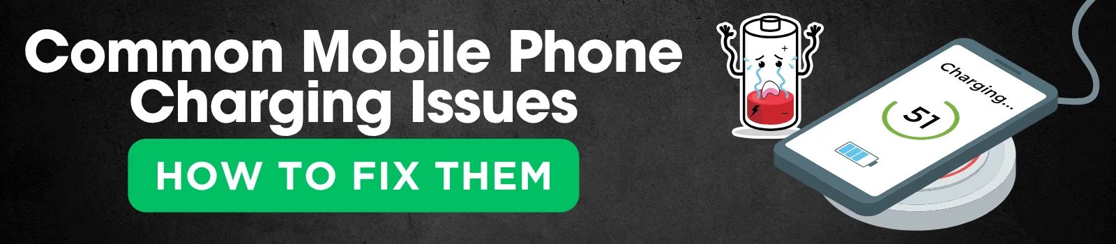 Common Mobile Phone Charging Issues and How to Fix Them