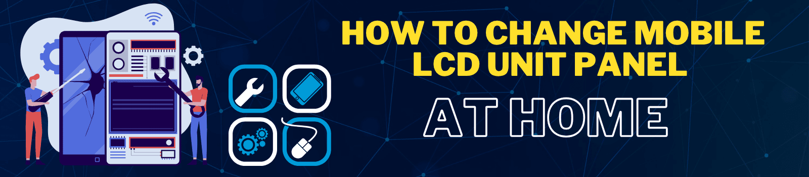 How to Change Mobile LCD Unit Panel At Home