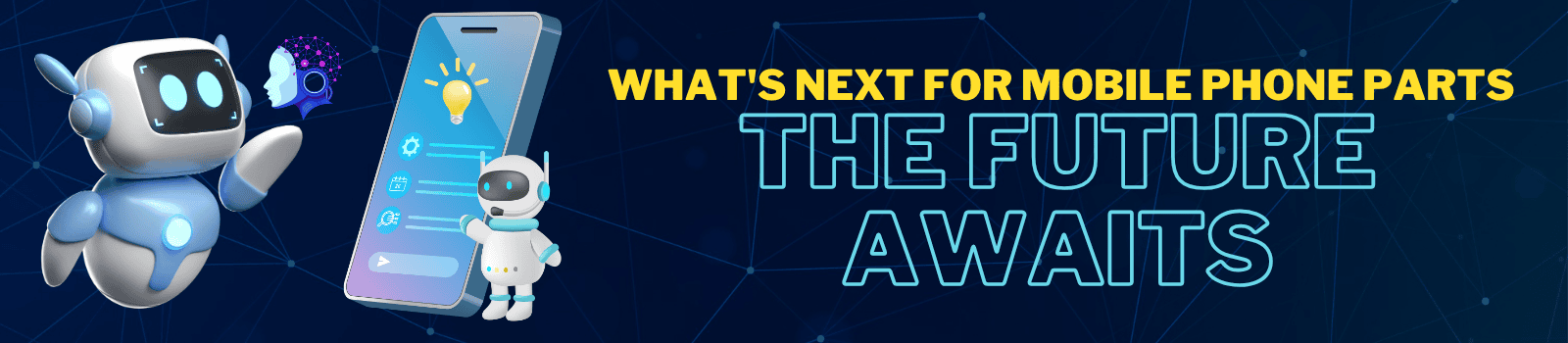 Whats Next For Mobile Phone Parts The Future Awaits