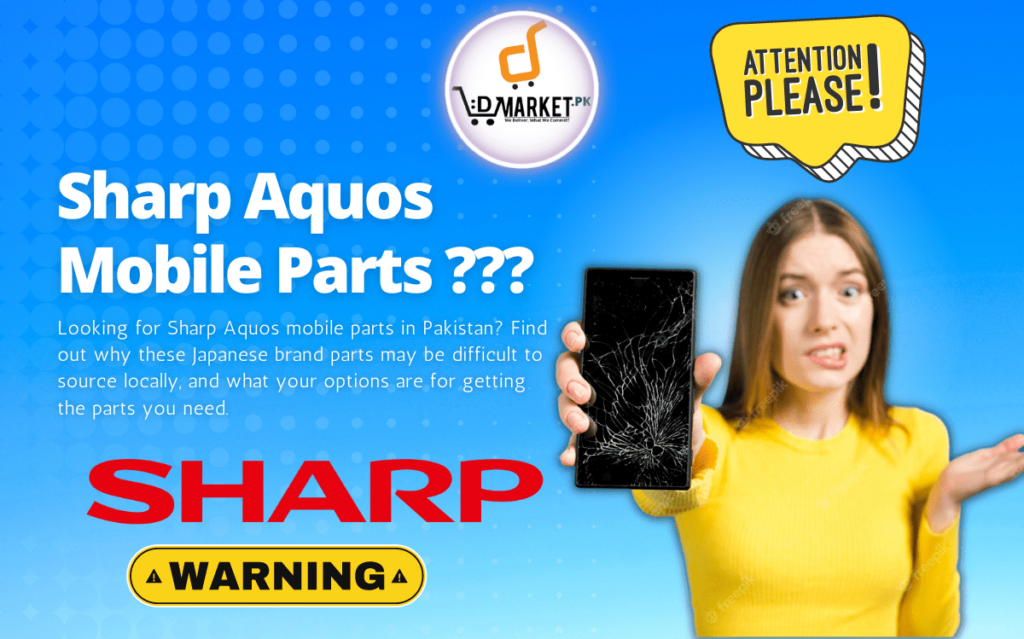 Where to Find Sharp Aquos Mobile Parts in Pakistan