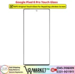 Google Pixel 6 Pro Touch Glass Price In Pakistan