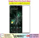 Google Pixel 6 Pro Touch Glass Price In Pakistan
