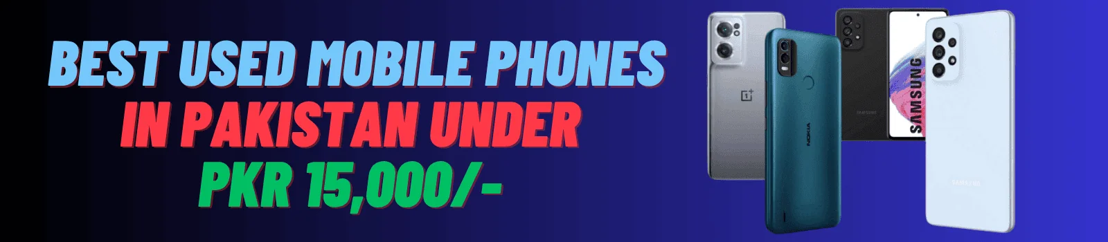 Best Used Mobile Phones In Pakistan Under 15000 PKR 2025