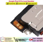 Google Pixel 6 Pro Loud Speaker Price In Pakistan